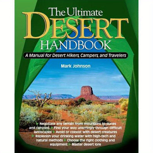 The Ultimate Desert Handbook: A Manual for Desert Hikers, Campers and Travelers