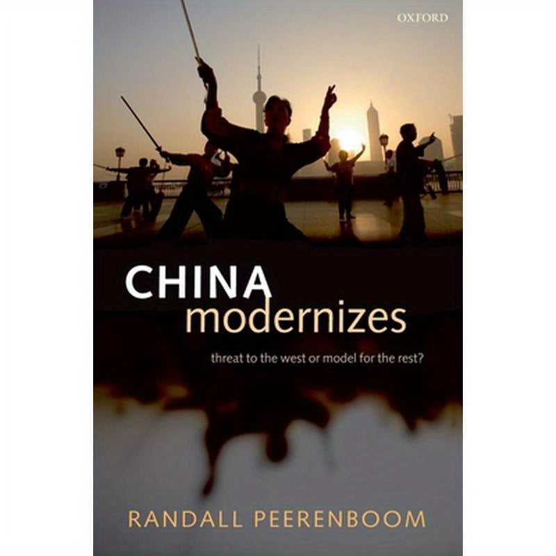 China Modernizes: Threat to the West or Model for the Rest?
