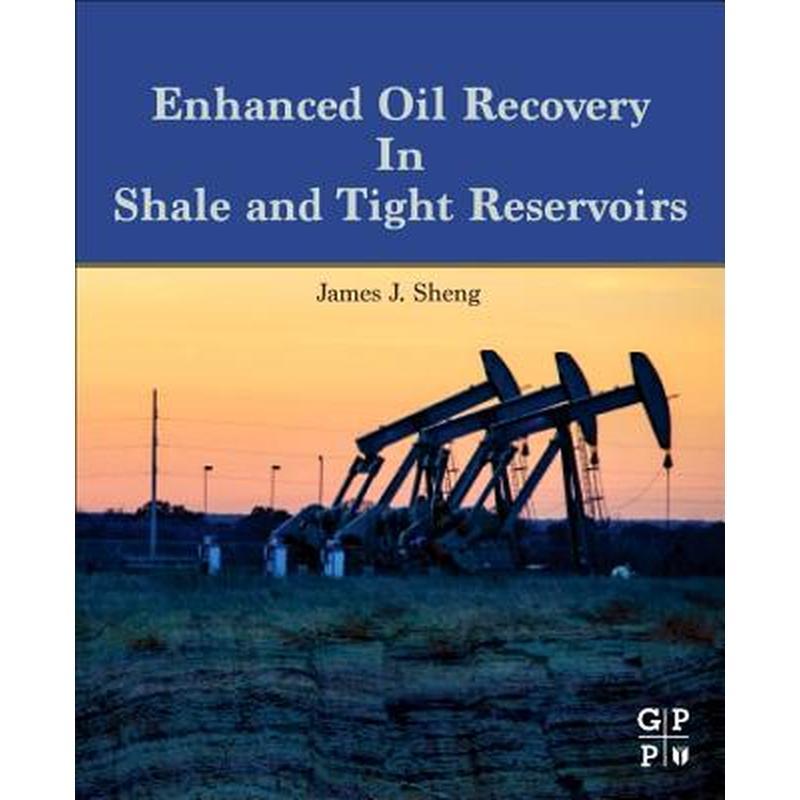 Enhanced Oil Recovery in Shale and Tight Reservoirs