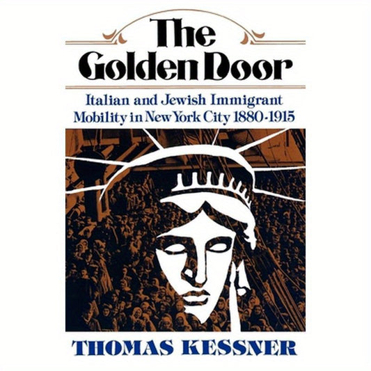 The Golden Door: Italian and Jewish Immigrant Mobility in New York City