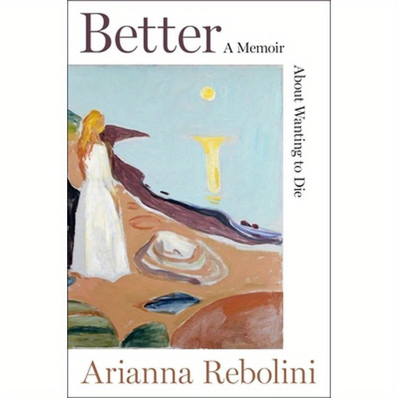 Better: A Memoir about Wanting to Die