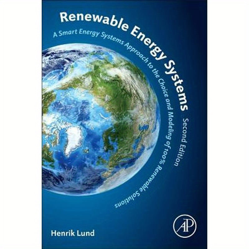Renewable Energy Systems: A Smart Energy Systems Approach to the Choice and Modeling of 100% Renewable Solutions