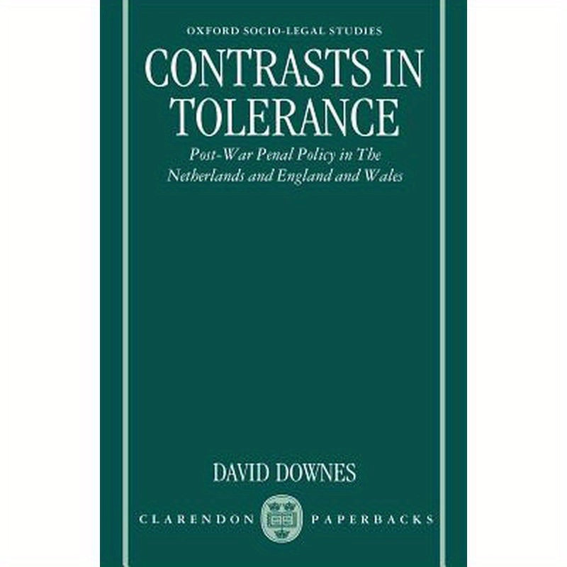 Contrasts in Tolerance: Post-War Penal Policy in the Netherlands and England and Wales