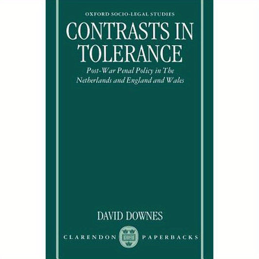 Contrasts in Tolerance: Post-War Penal Policy in the Netherlands and England and Wales
