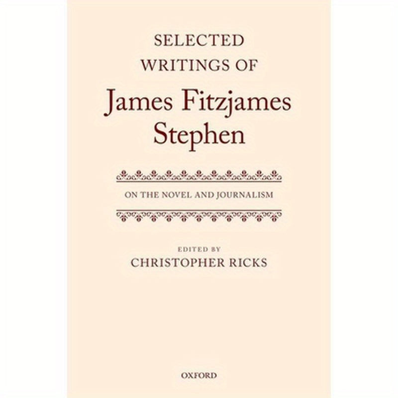 Selected Writings of James Fitzjames Stephen: On the Novel and Journalism