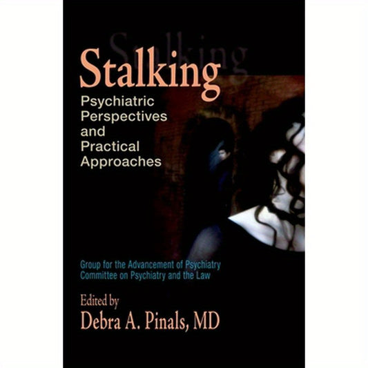 Stalking: Psychiatric Perspectives and Practical Approaches