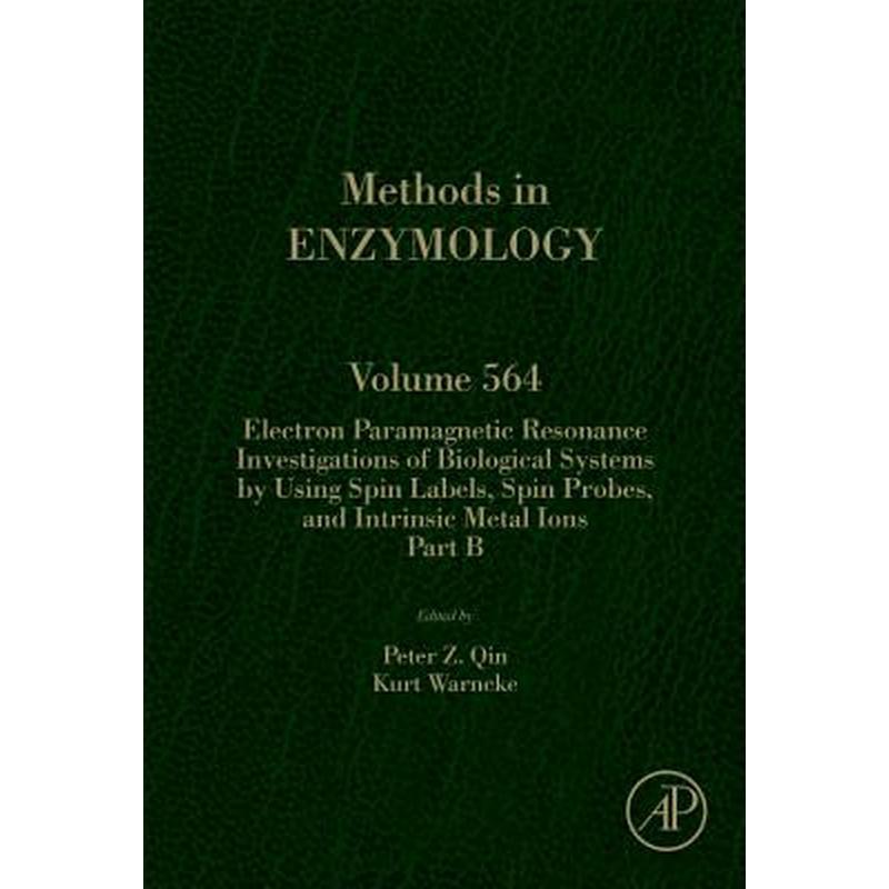 Electron Paramagnetic Resonance Investigations of Biological Systems by Using Spin Labels, Spin Probes, and Intrinsic Metal Ions Part B: Volume 564