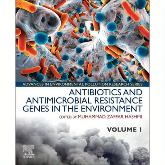 Antibiotics and Antimicrobial Resistance Genes in the Environment: Volume 1 in the Advances in Environmental Pollution Research Series