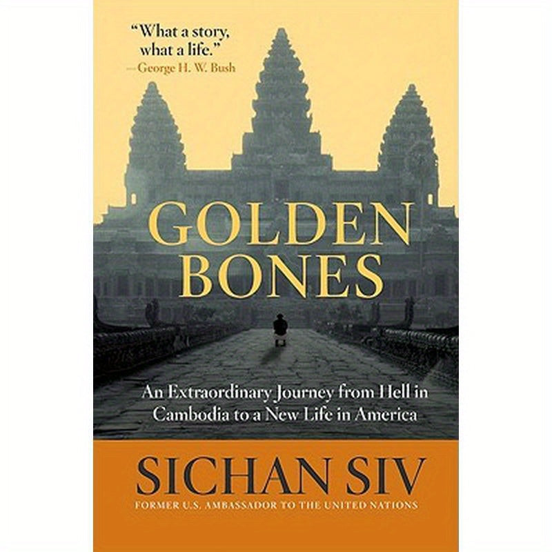 Golden Bones: An Extraordinary Journey from Hell in Cambodia to a New Life in America