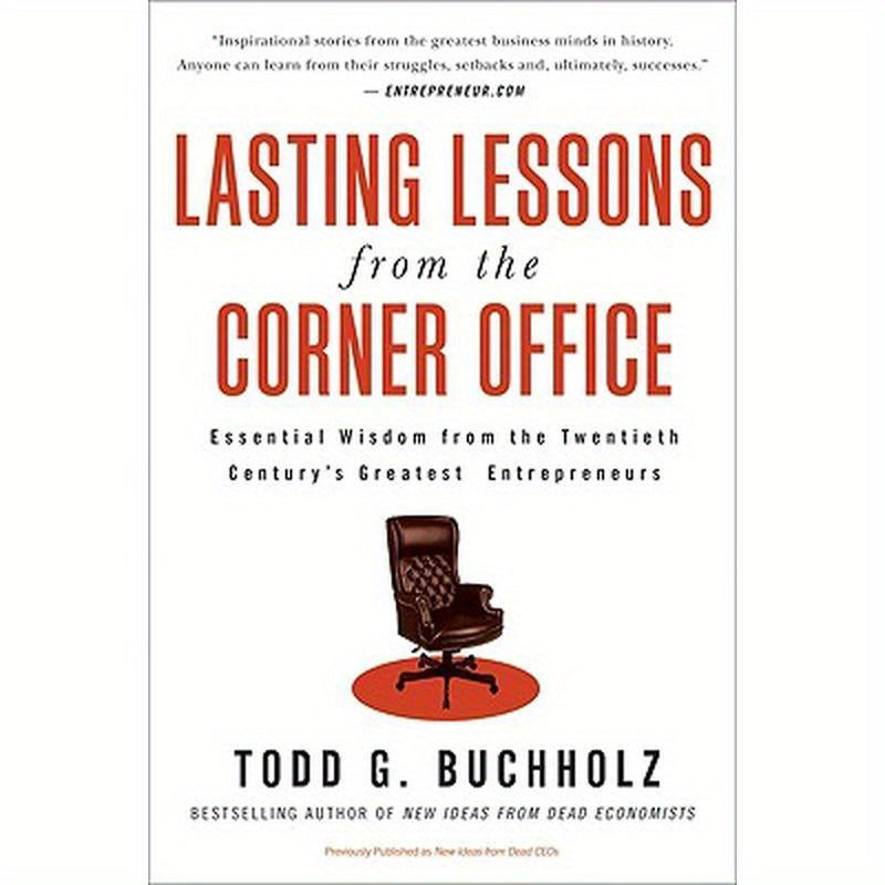 Lasting Lessons from the Corner Office: Essential Wisdom from the Twentieth Century's Greatest Entrepreneurs