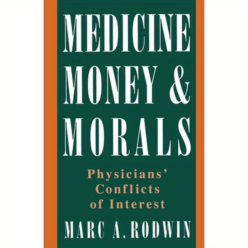 Medicine, Money, & Morals: Physicians' Conflicts of Interest