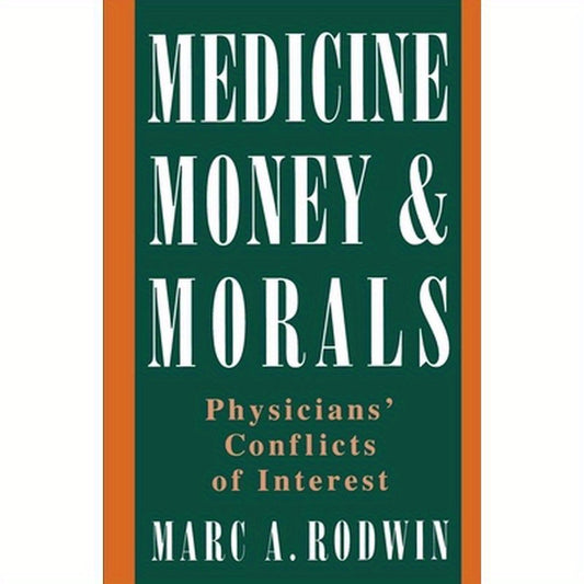 Medicine, Money, & Morals: Physicians' Conflicts of Interest