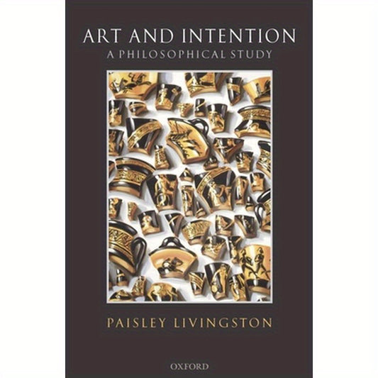 Art and Intention: A Philosophical Study
