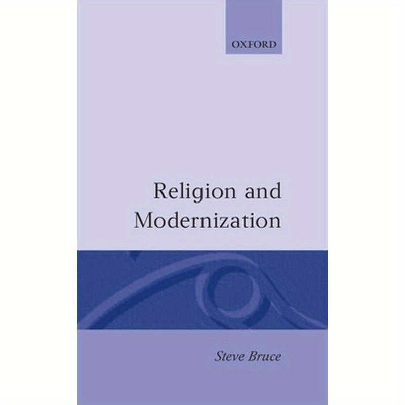 Religion and Modernization: Sociologists and Historians Debate the Secularization Thesis