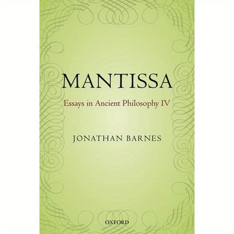 Mantissa: Essays in Ancient Philosophy IV