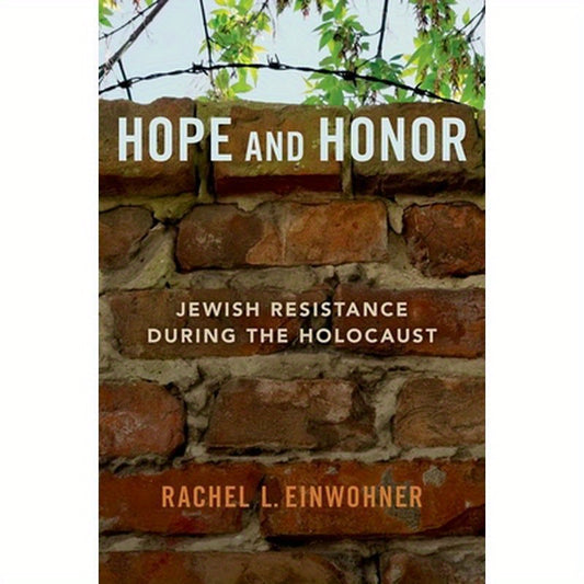 Hope and Honor: Jewish Resistance During the Holocaust