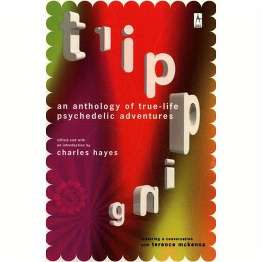 Tripping: An Anthology of True-Life Psychedelic Adventures