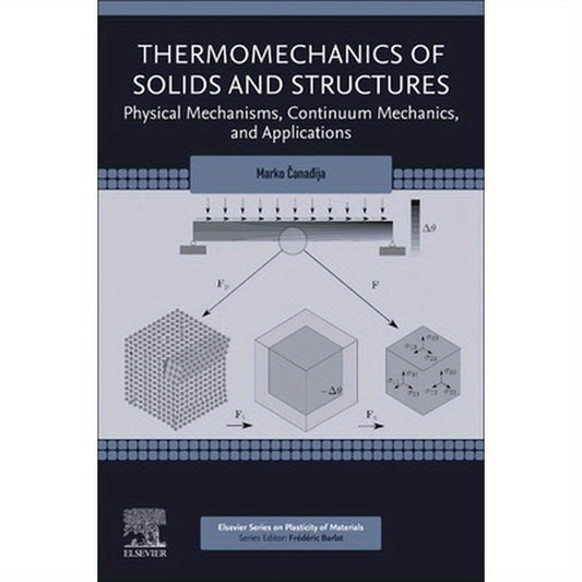 Thermomechanics of Solids and Structures: Physical Mechanisms, Continuum Mechanics, and Applications