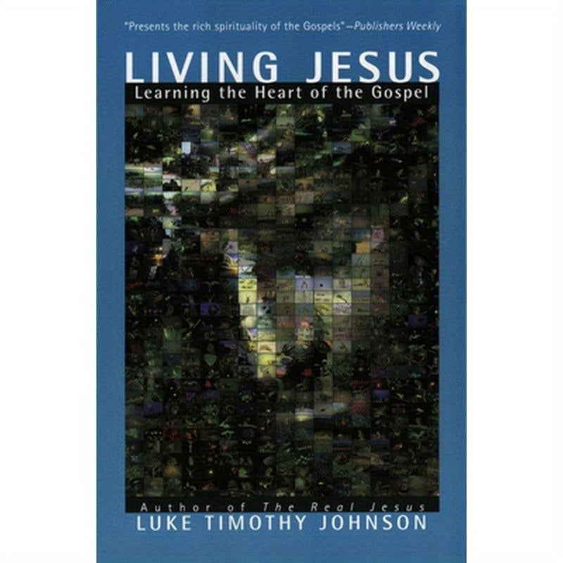 Living Jesus: Learning the Heart of the Gospel