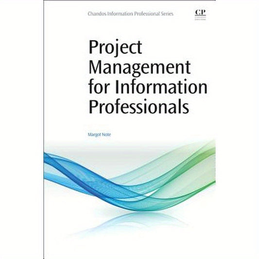 Project Management for Information Professionals