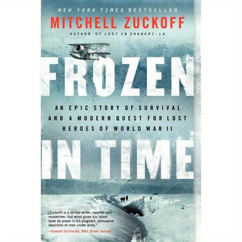Frozen in Time: An Epic Story of Survival and a Modern Quest for Lost Heroes of World War II
