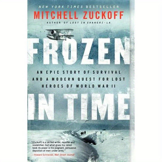 Frozen in Time: An Epic Story of Survival and a Modern Quest for Lost Heroes of World War II