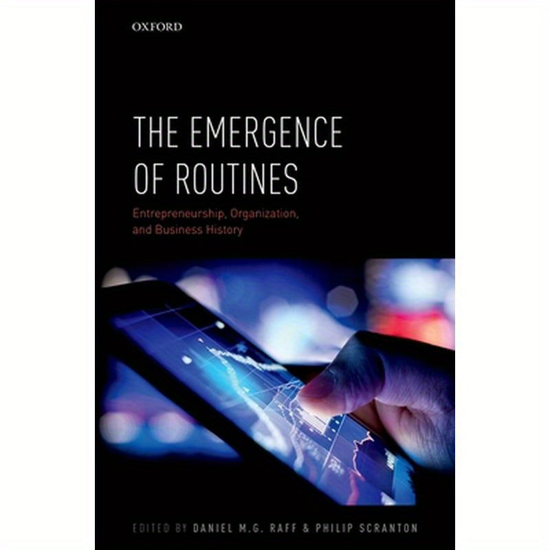 Emergence of Routines: Entrepreneurship, Organization, and Business History