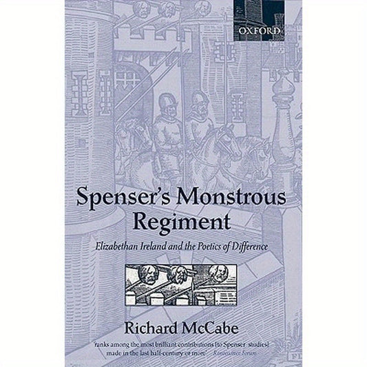 Spenser's Monstrous Regiment: Elizabethan Ireland and the Poetics of Difference