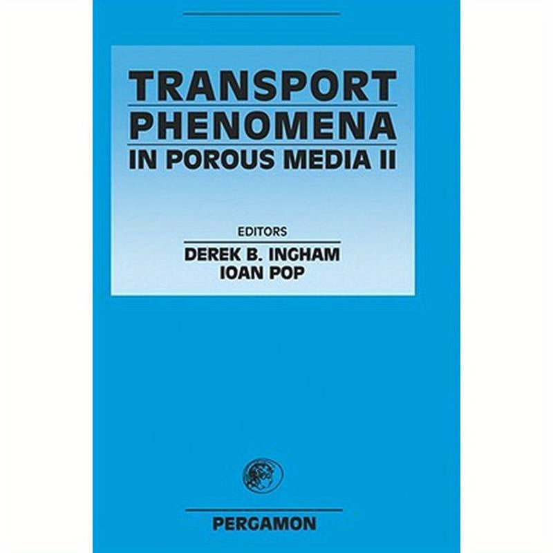 Transport Phenomena in Porous Media II