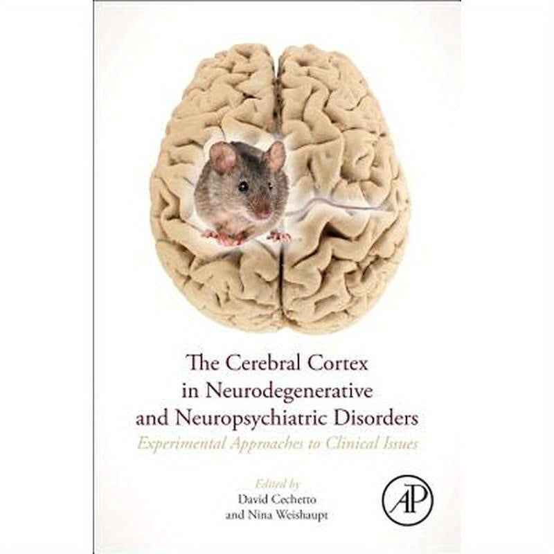The Cerebral Cortex in Neurodegenerative and Neuropsychiatric Disorders: Experimental Approaches to Clinical Issues