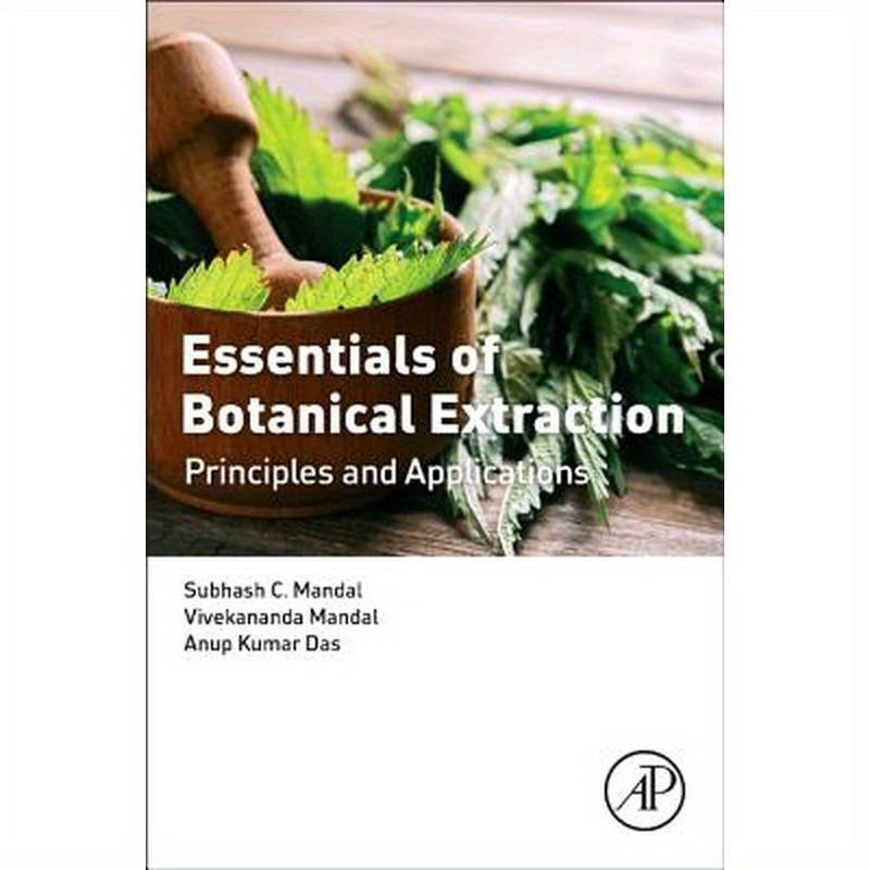 Essentials of Botanical Extraction: Principles and Applications