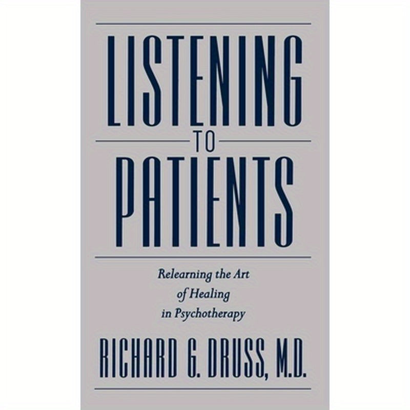 Listening to Patients: Relearning the Art of Healing in Psychotherapy