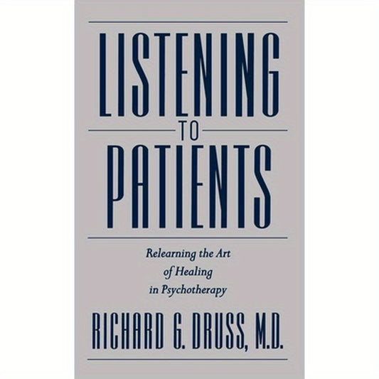 Listening to Patients: Relearning the Art of Healing in Psychotherapy