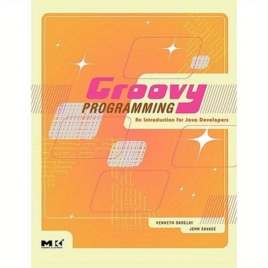 Groovy Programming: An Introduction for Java Developers
