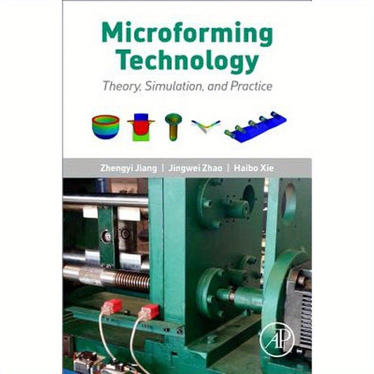 Microforming Technology: Theory, Simulation and Practice