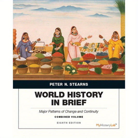 World History in Brief: Major Patterns of Change and Continuity, Combined Volume