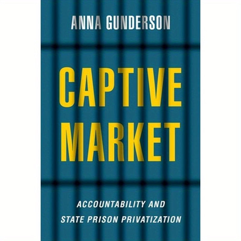 Captive Market: The Politics of Private Prisons in America