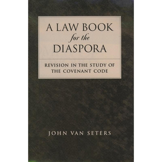 A Law Book for the Diaspora: Revision in the Study of the Covenant Code