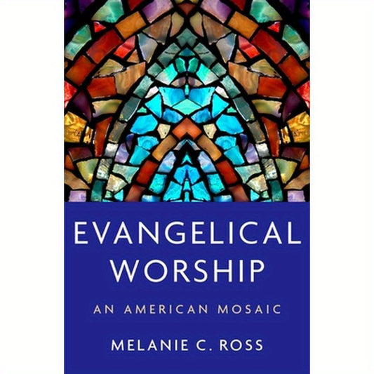 Evangelical Worship: An American Mosaic
