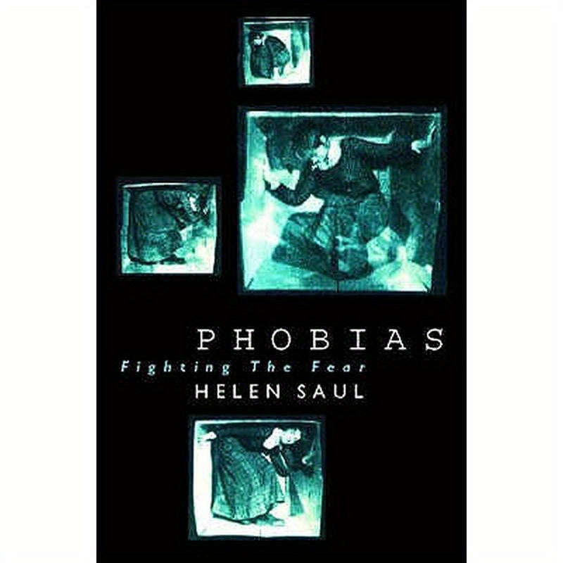 Phobias: Fighting the Fear