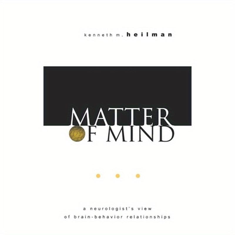 Matter of Mind: A Neurologist's View of Brain-Behavior Relationships