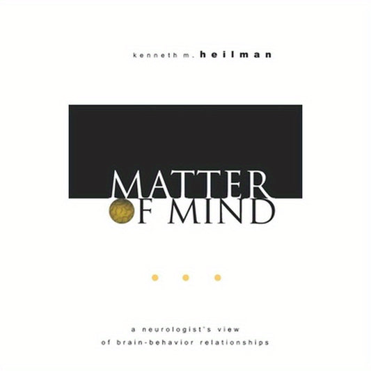 Matter of Mind: A Neurologist's View of Brain-Behavior Relationships