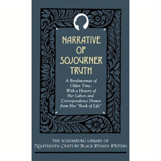 Narrative of Sojourner Truth: A Bondswoman of Olden Time, with a History of Her Labors and Correspondence Drawn from Her Book of Life