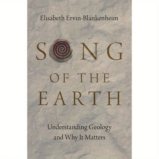 Song of the Earth: Understanding Geology and Why It Matters