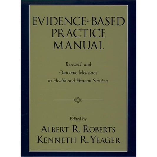 Evidence-Based Practice Manual: Research and Outcome Measures in Health and Human Services