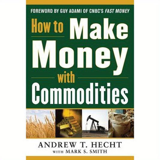 How to Make Money with Commodities