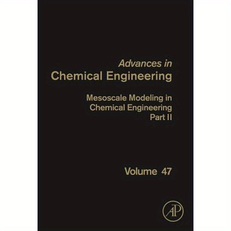 Mesoscale Modeling in Chemical Engineering Part II: Volume 47