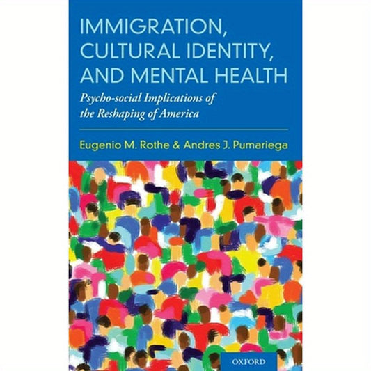 Immigration, Cultural Identity, and Mental Health: Psycho-Social Implications of the Reshaping of America