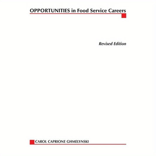 Opportunities in Food Service Careers, revised edition