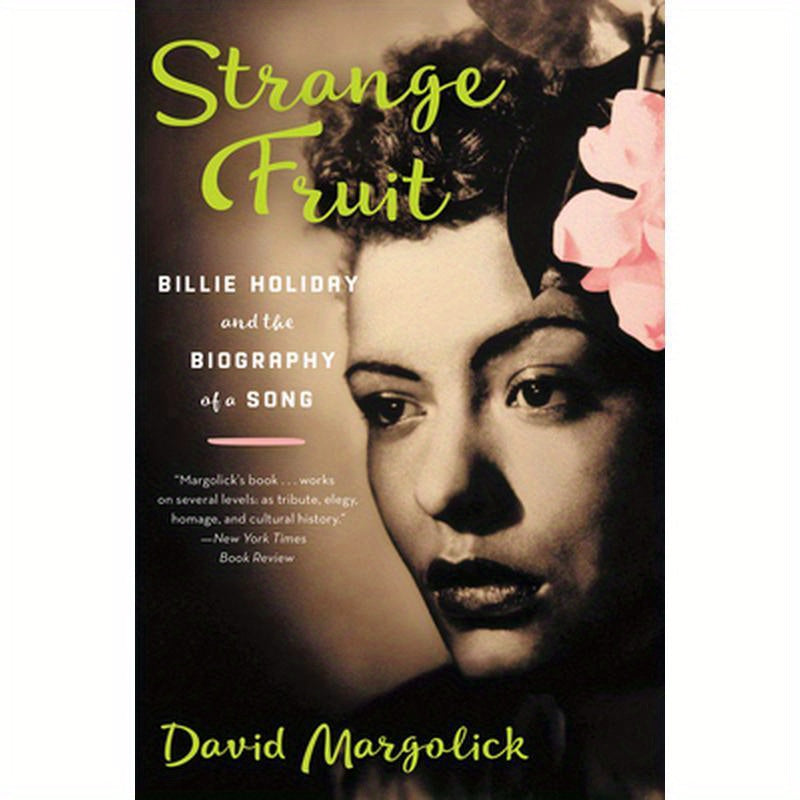 Strange Fruit: Billie Holiday and the Biography of a Song